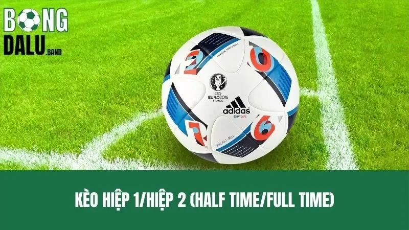 Kèo hiệp 1/hiệp 2